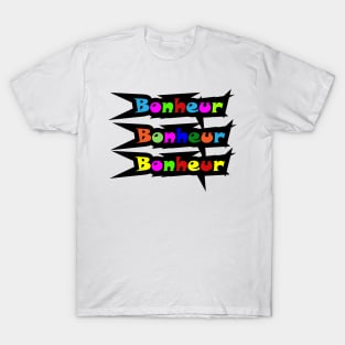 BONHEUR : HAPPINESS T-Shirt